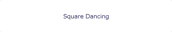 Square Dancing